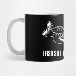 I Fish So I Don't Kill People - Funny Saying Mug